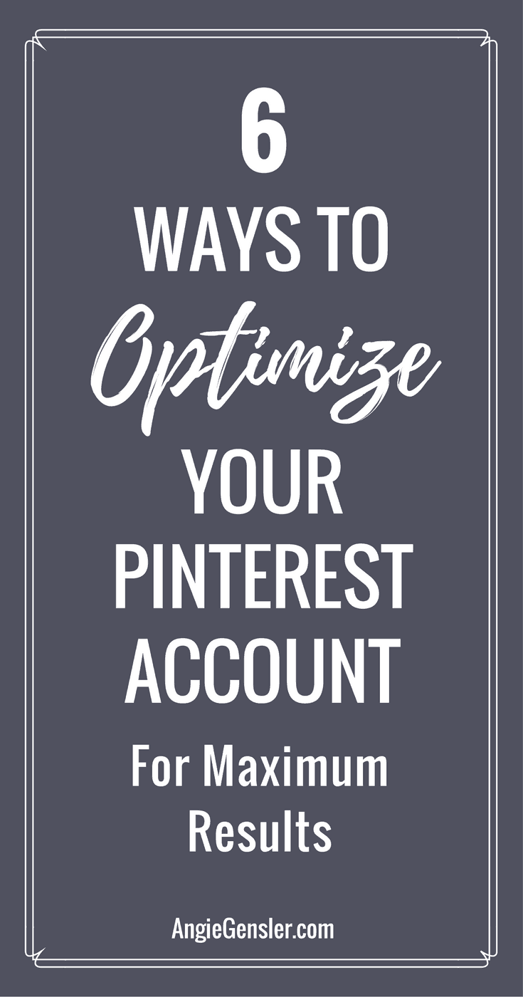 Are you struggling to get maximum results out of Pinterest? Here are 6 Ways to Optimize Your Pinterest Account for Maximum Results.