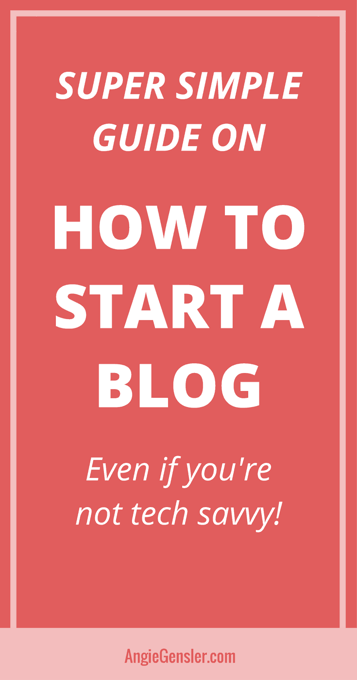 How to start a blog, even if you're not tech savvy. A complete, step-by-step guide for total beginners. #blog