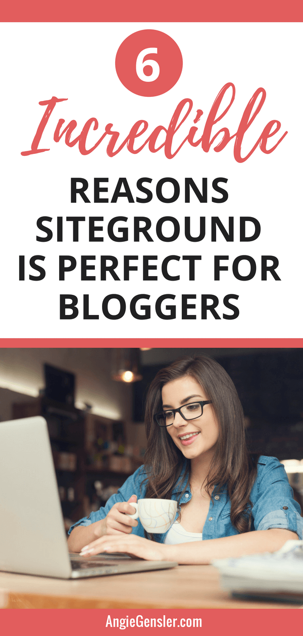 6 Incredible Reasons Why SiteGround is the Best Web Host for Bloggers. 