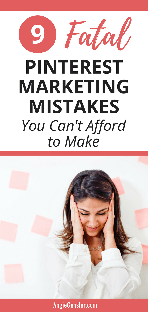 9 Fatal Pinterest Marketing Mistakes You Can't Afford to Make. Are you marketing your blog or online business on Pinterest and not seeing the results you would like? Here are 9 simple Pinterest Marketing tips you can use to improve your Pinterest strategy for your business. #PinterestMarketing #OnlineMarketing #AngieGensler