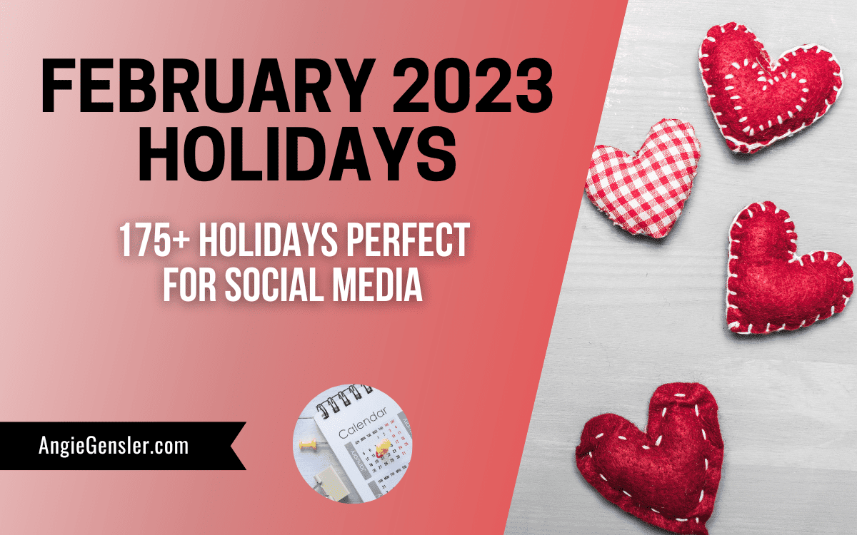 175+ February Holidays in 2023 | Fun, Weird, and Special Dates - Angie  Gensler