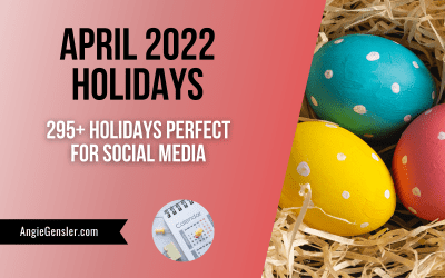 April 2022 Holidays + Fun, Weird, and Special Dates