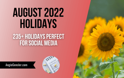 August 2022 Holidays + Fun, Weird and Special Dates