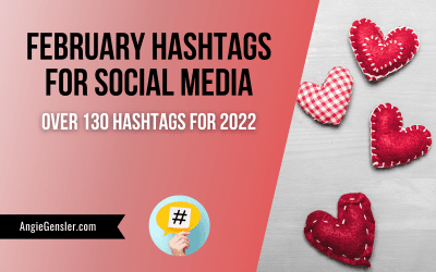 February Hashtags for Social Media – Over 130 Hashtags for 2022